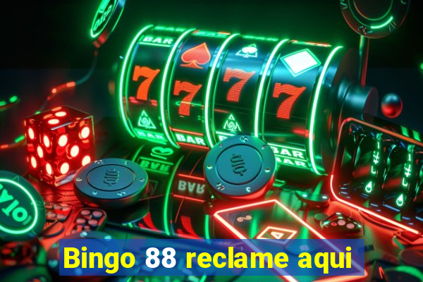 Bingo 88 reclame aqui